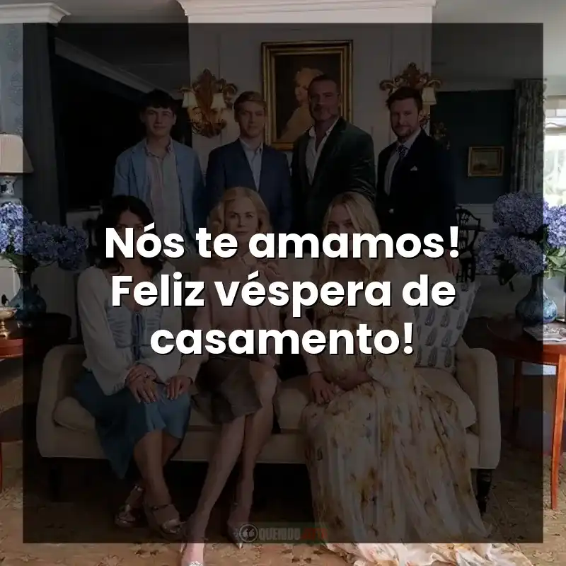 Nós te amamos! Feliz véspera de casamento! – O Casal Perfeito