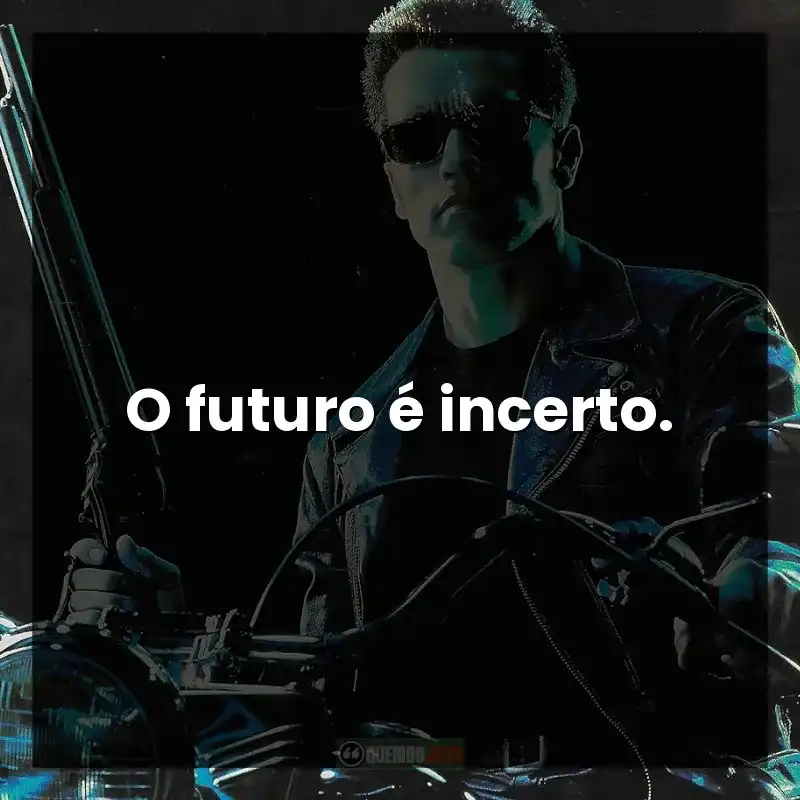 O futuro é incerto.