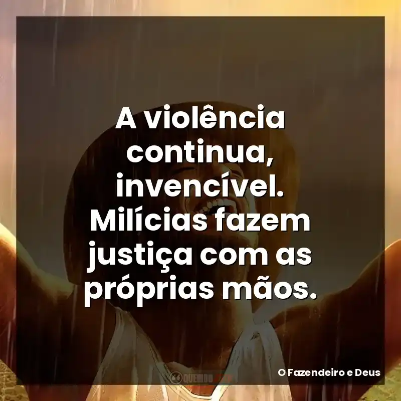 A violência continua, invencível. Milícias fazem justiça com as próprias mãos.