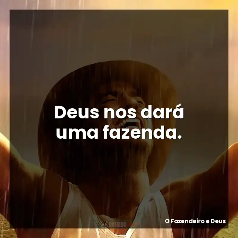 Deus nos dará uma fazenda.
