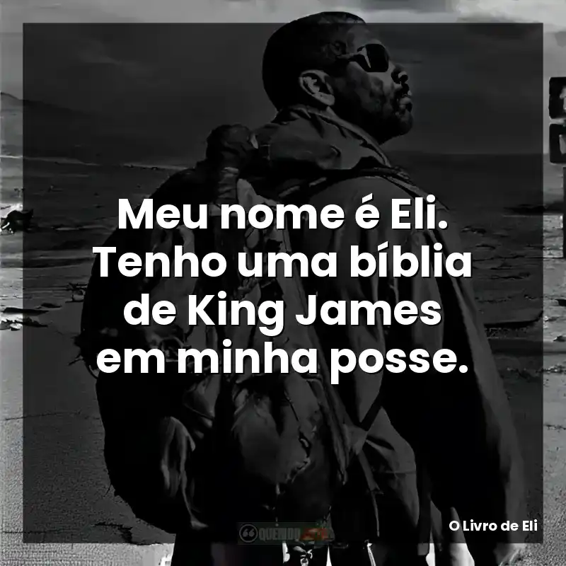Meu nome é Eli. Tenho uma bíblia de King James em minha posse.