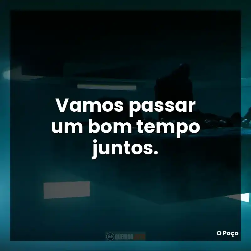 Vamos passar um bom tempo juntos.