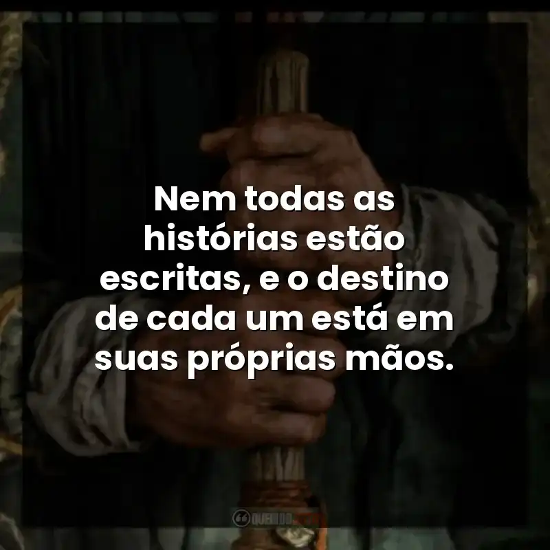 Nem todas as histórias estão escritas, e o destino de cada um está em suas próprias mãos.