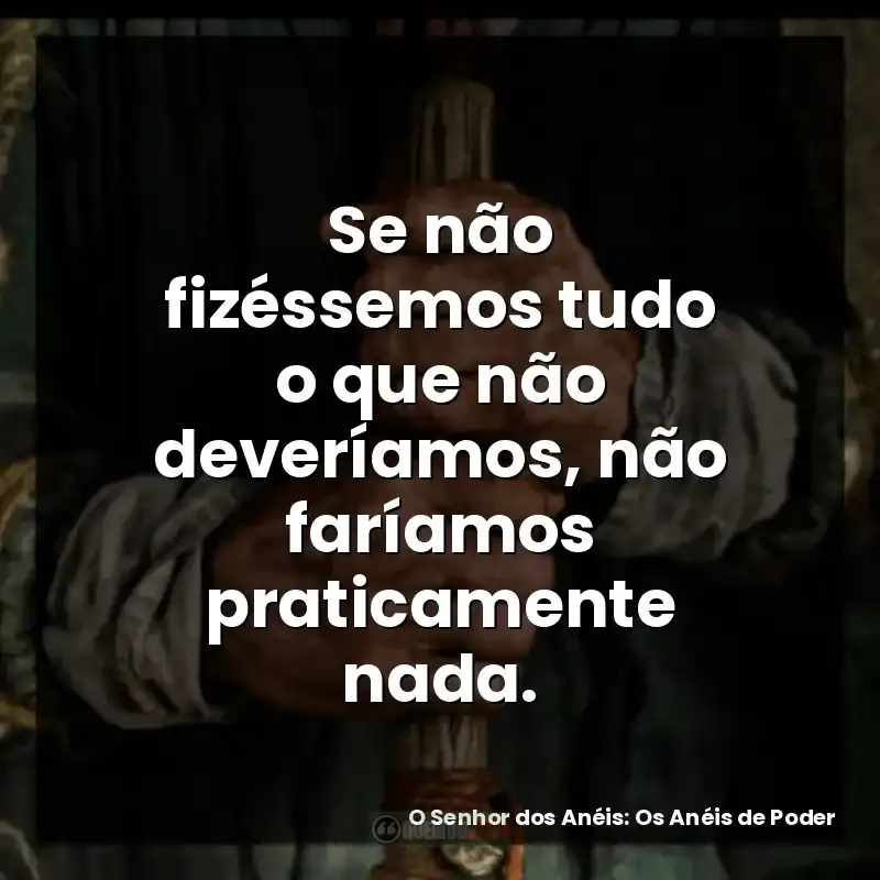 Se não fizéssemos tudo o que não deveríamos, não faríamos praticamente nada.