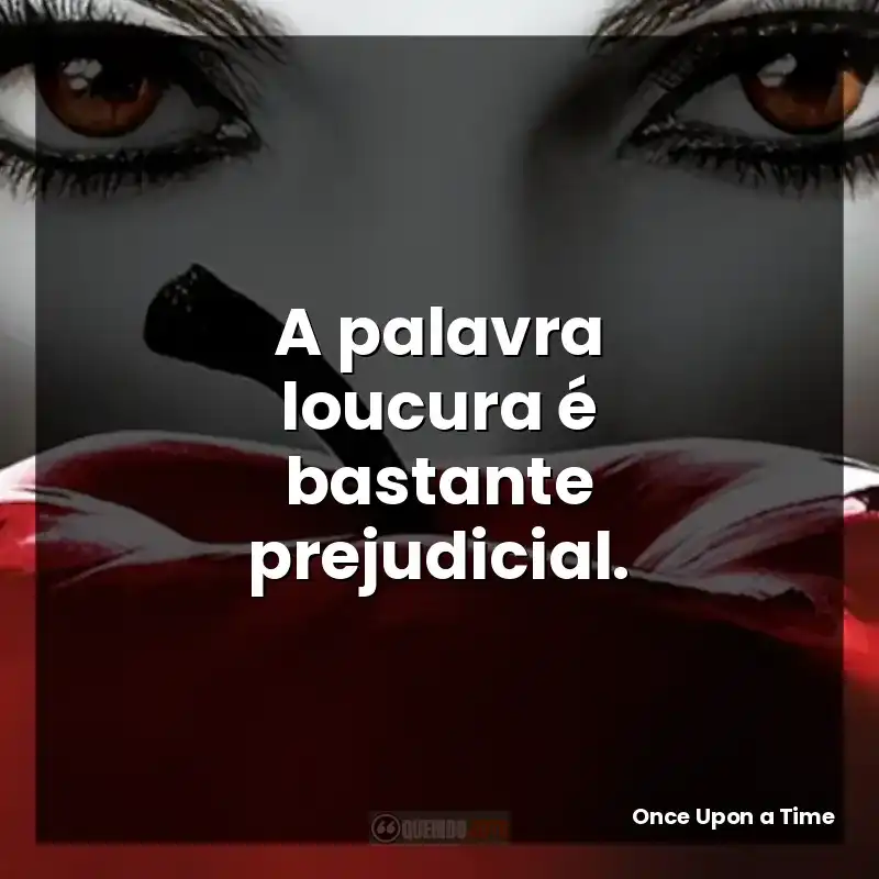 A palavra loucura é bastante prejudicial.