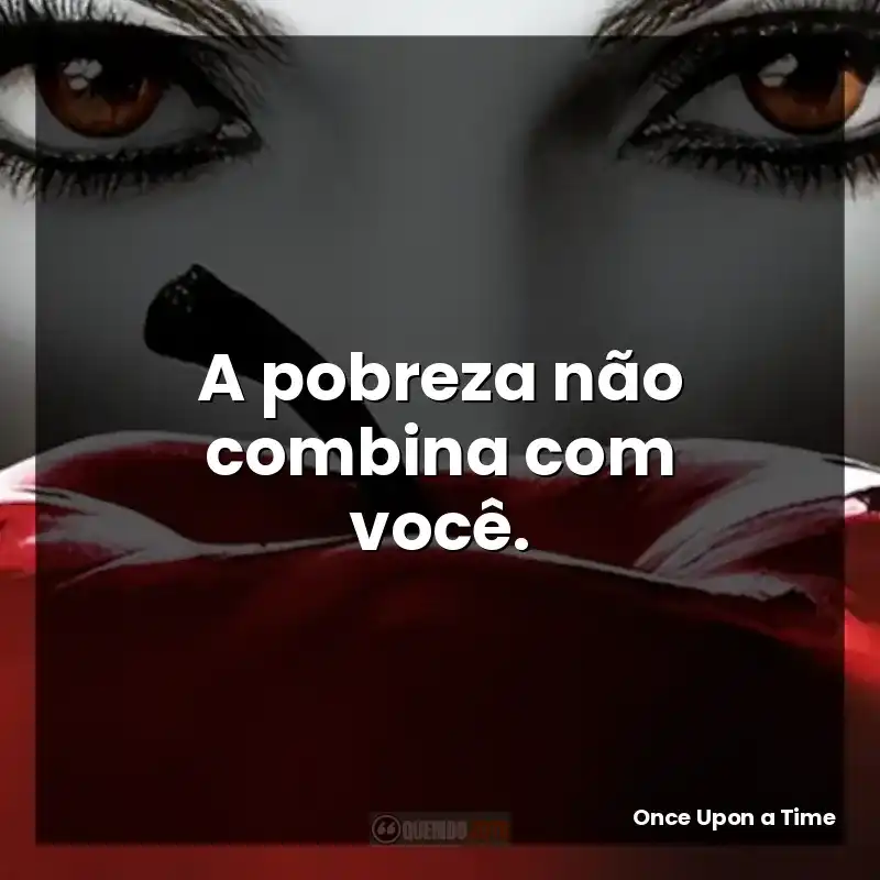 A pobreza não combina com você.