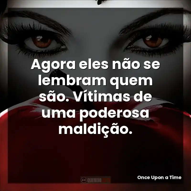 Agora eles não se lembram quem são. Vítimas de uma poderosa maldição.