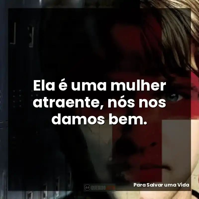 Ela é uma mulher atraente, nós nos damos bem.