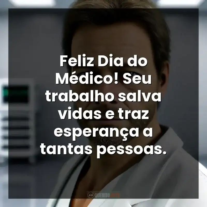 Feliz Dia do Médico! Seu trabalho salva vidas e traz esperança a tantas pessoas.
