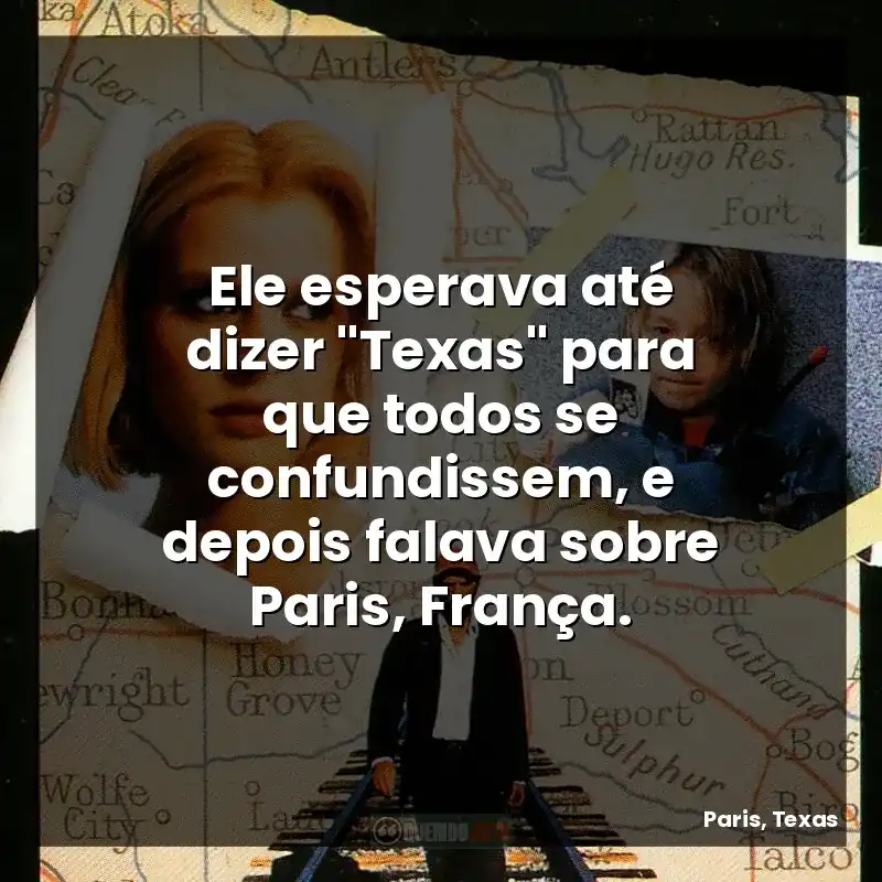 Ele esperava até dizer “Texas” para que todos se confundissem, e depois falava sobre Paris, França.