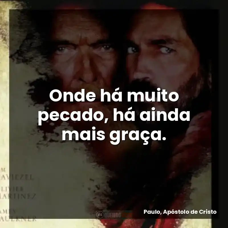 Onde há muito pecado, há ainda mais graça.