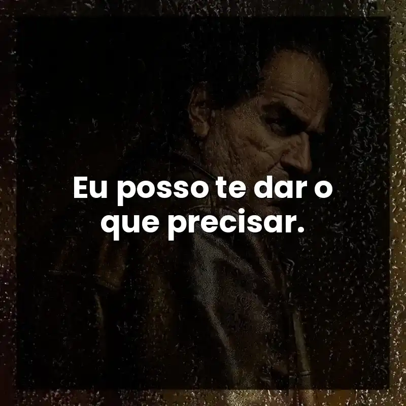 Eu posso te dar o que precisar. – Pinguim