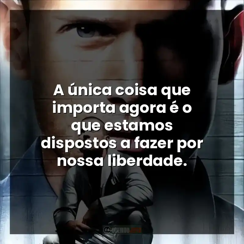 A única coisa que importa agora é o que estamos dispostos a fazer por nossa liberdade.