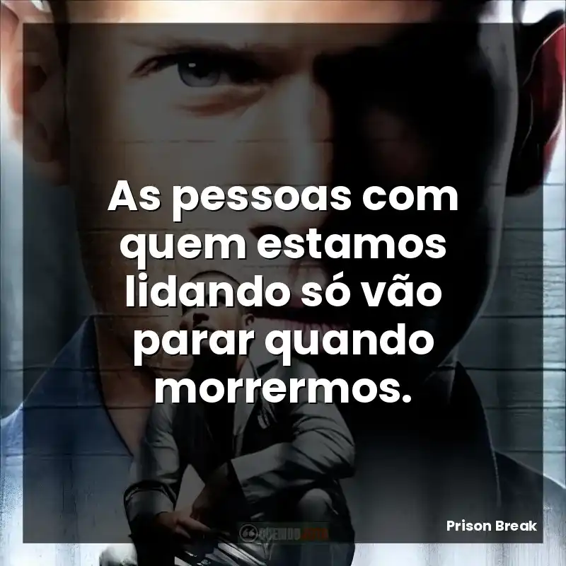 As pessoas com quem estamos lidando só vão parar quando morrermos.