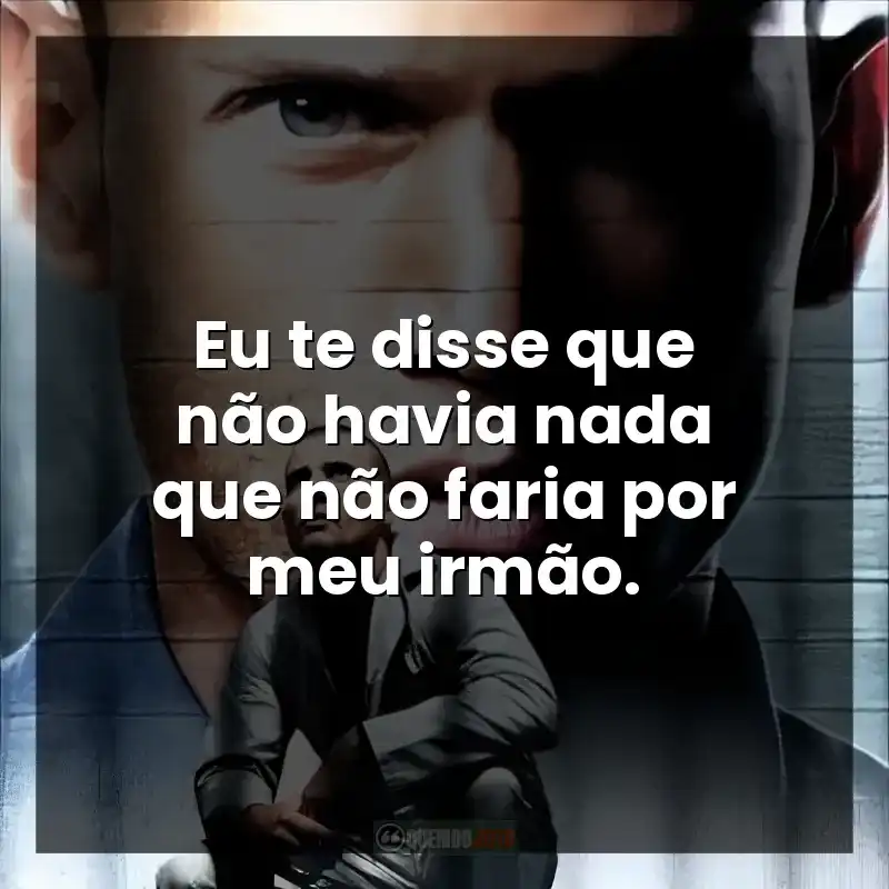 Eu te disse que não havia nada que não faria por meu irmão.