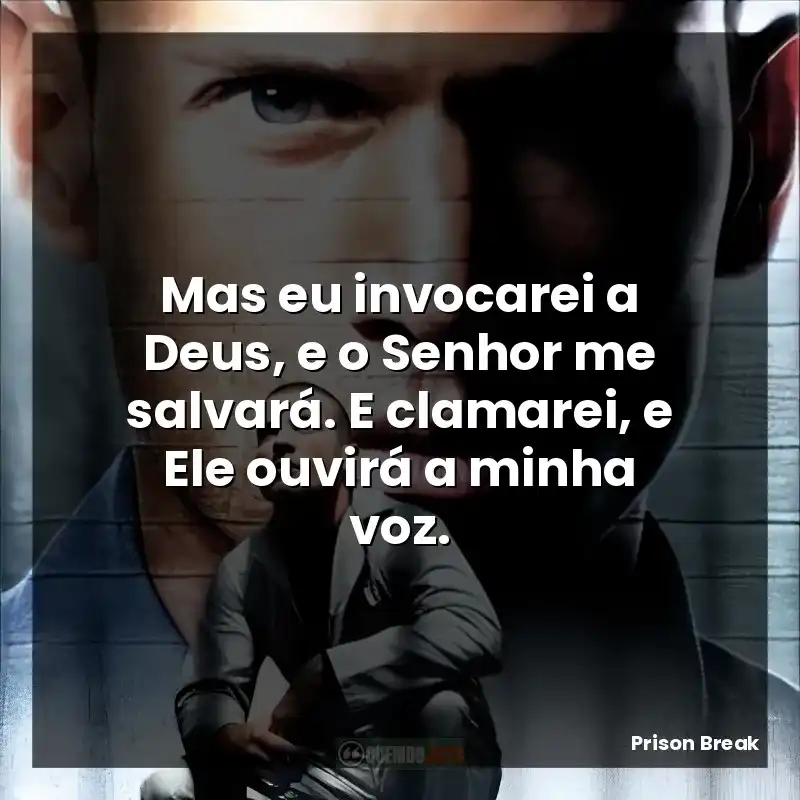 Mas eu invocarei a Deus, e o Senhor me salvará. E clamarei, e Ele ouvirá a minha voz.