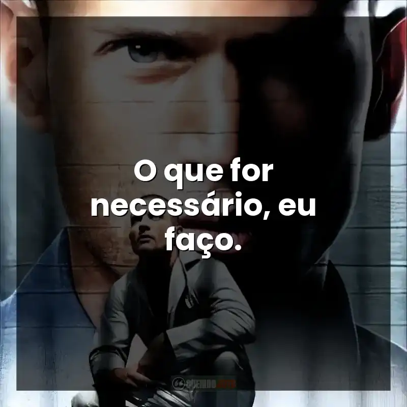 O que for necessário, eu faço.
