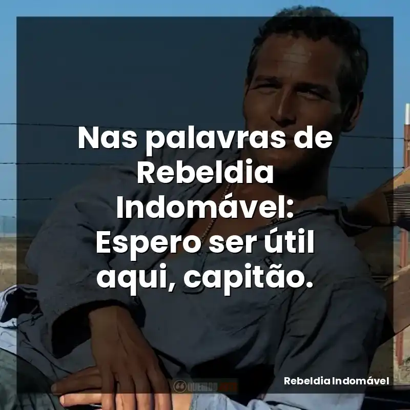 Nas palavras de Rebeldia Indomável: Espero ser útil aqui, capitão.