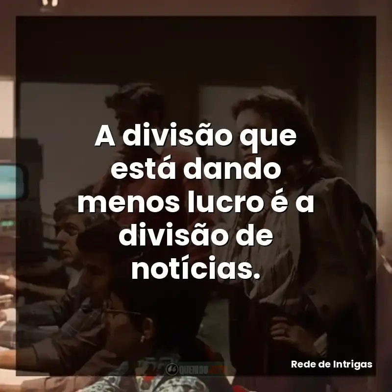 A divisão que está dando menos lucro é a divisão de notícias.