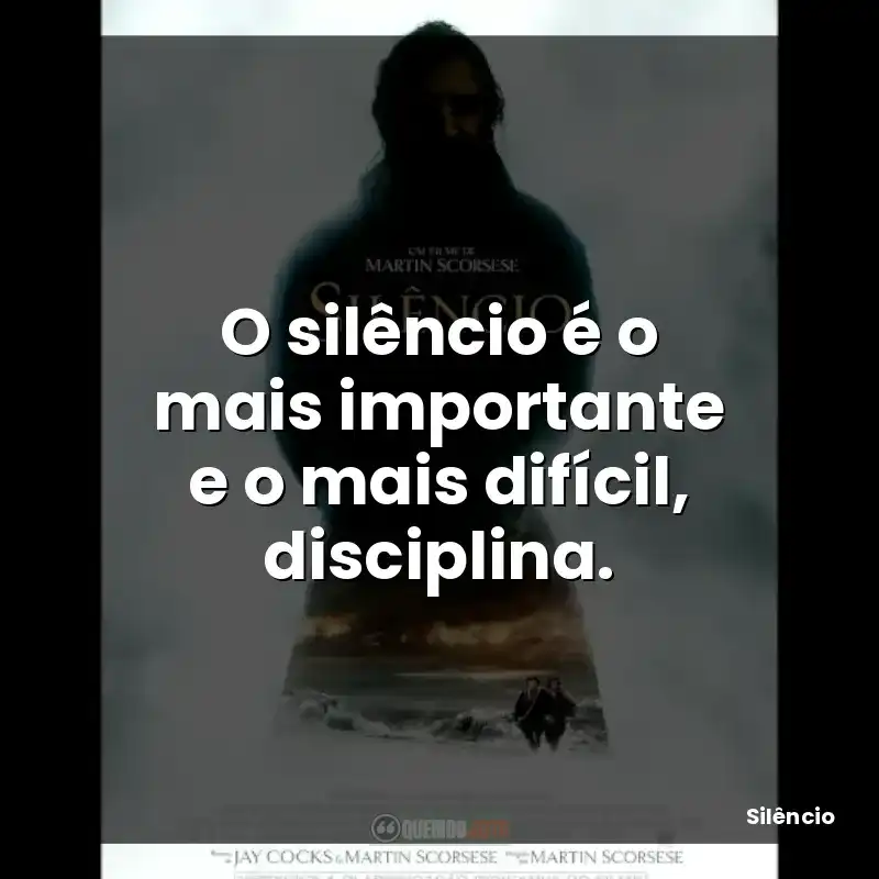 O silêncio é o mais importante e o mais difícil, disciplina.