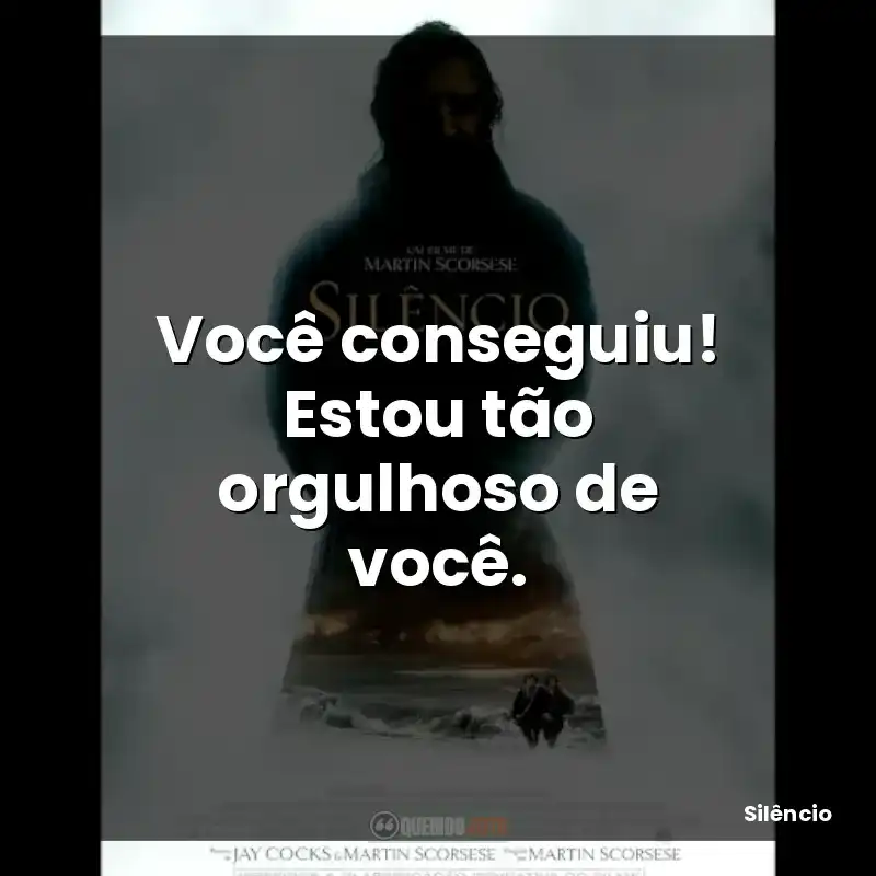 Você conseguiu! Estou tão orgulhoso de você.
