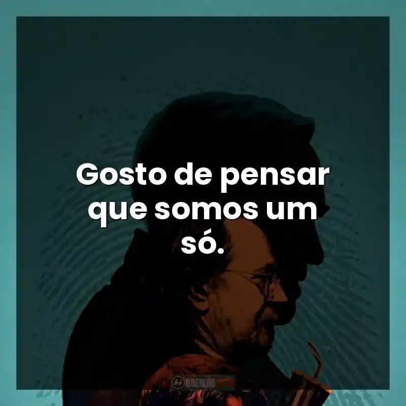 Gosto de pensar que somos um só. – Slow Horses