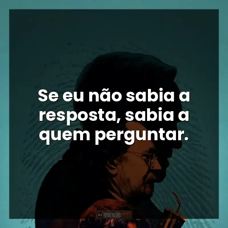 Se eu não sabia a resposta, sabia a quem perguntar.