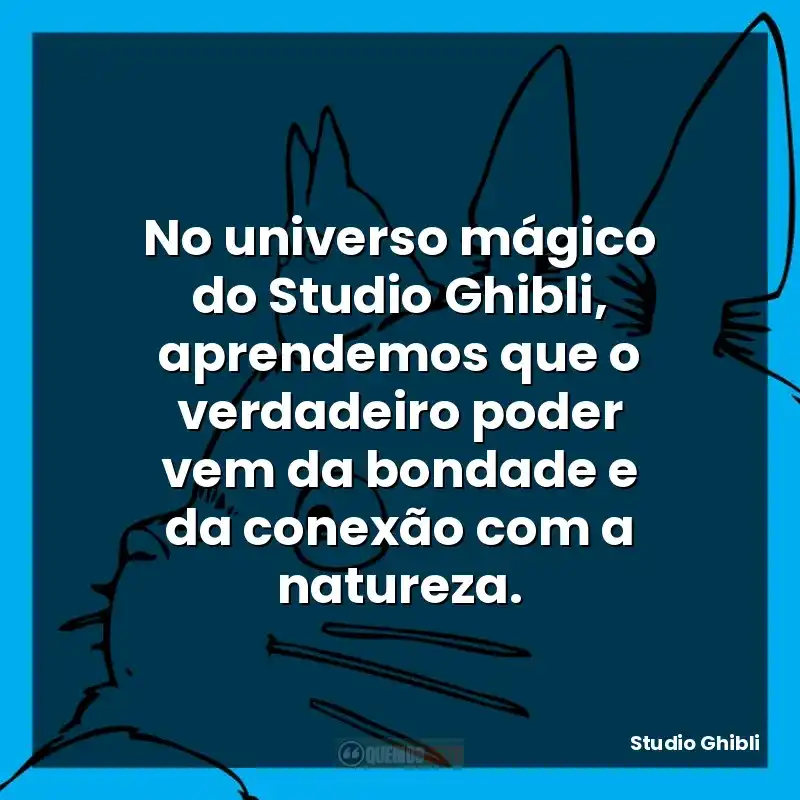 No universo mágico do Studio Ghibli, aprendemos que o verdadeiro poder vem da bondade e da conexão com a natureza.