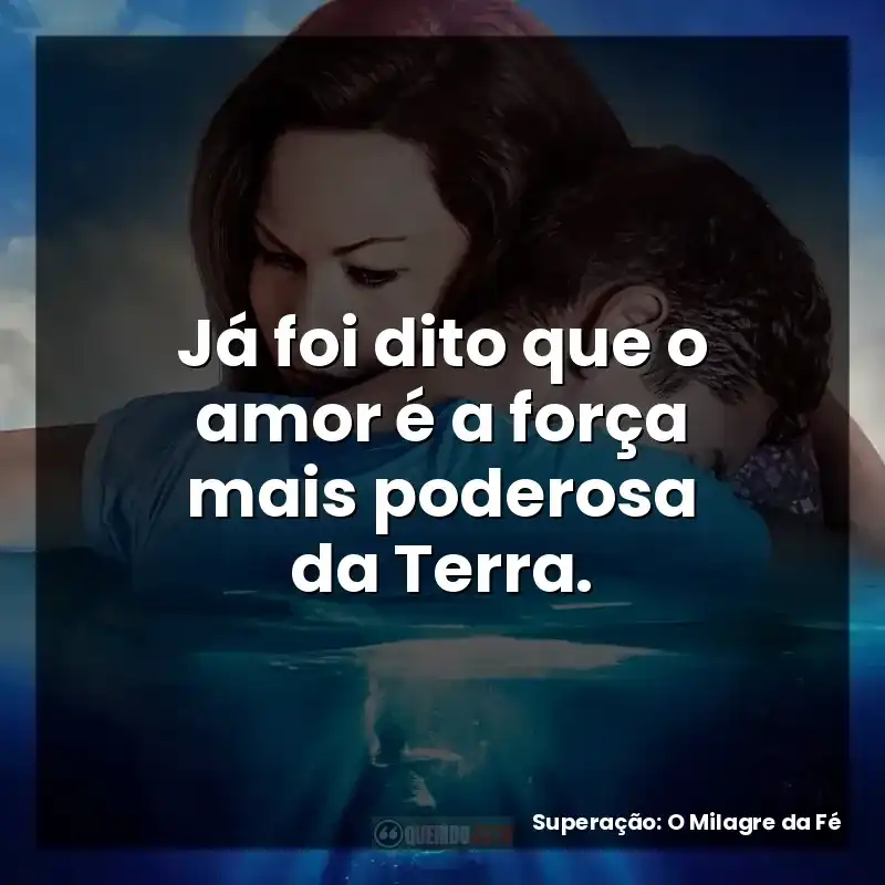 Já foi dito que o amor é a força mais poderosa da Terra.