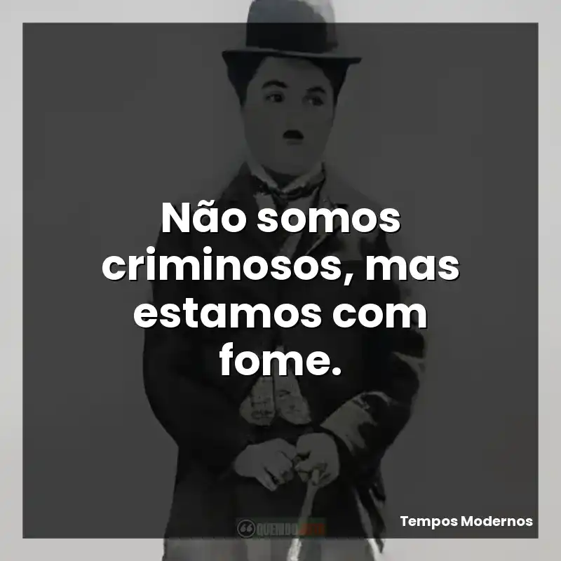 Não somos criminosos, mas estamos com fome.