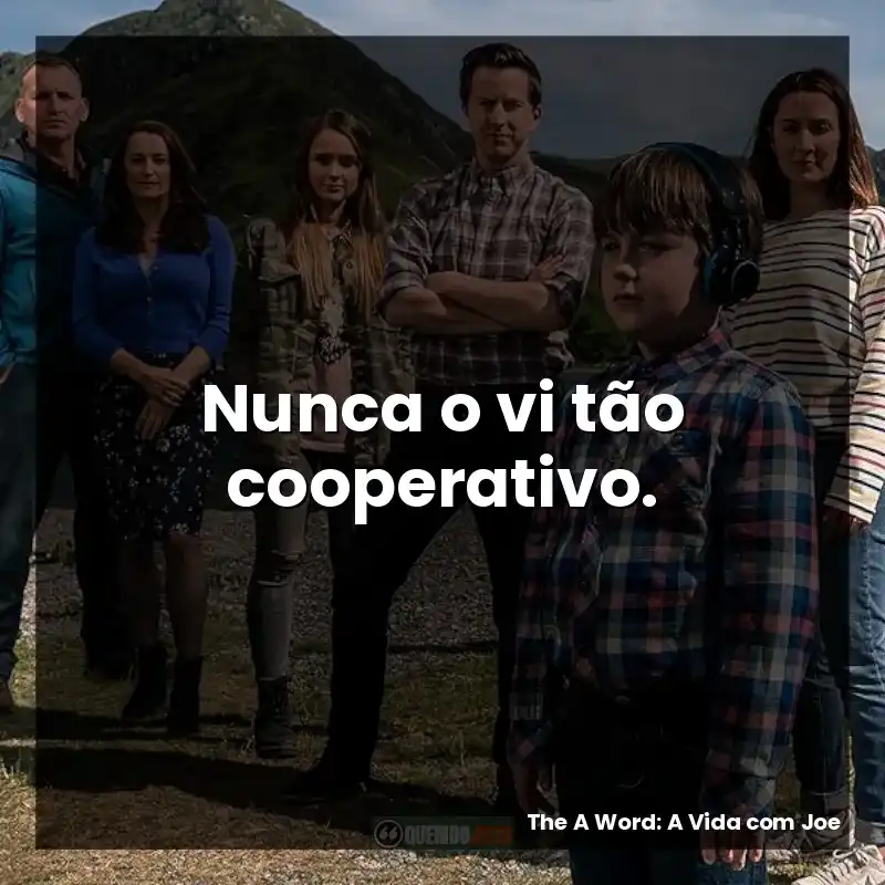 Nunca o vi tão cooperativo.