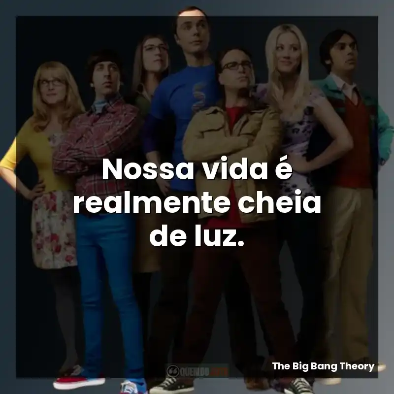 Nossa vida é realmente cheia de luz.