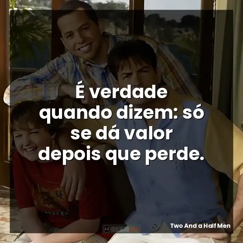 É verdade quando dizem: só se dá valor depois que perde.