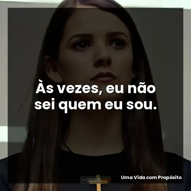 Às vezes, eu não sei quem eu sou.