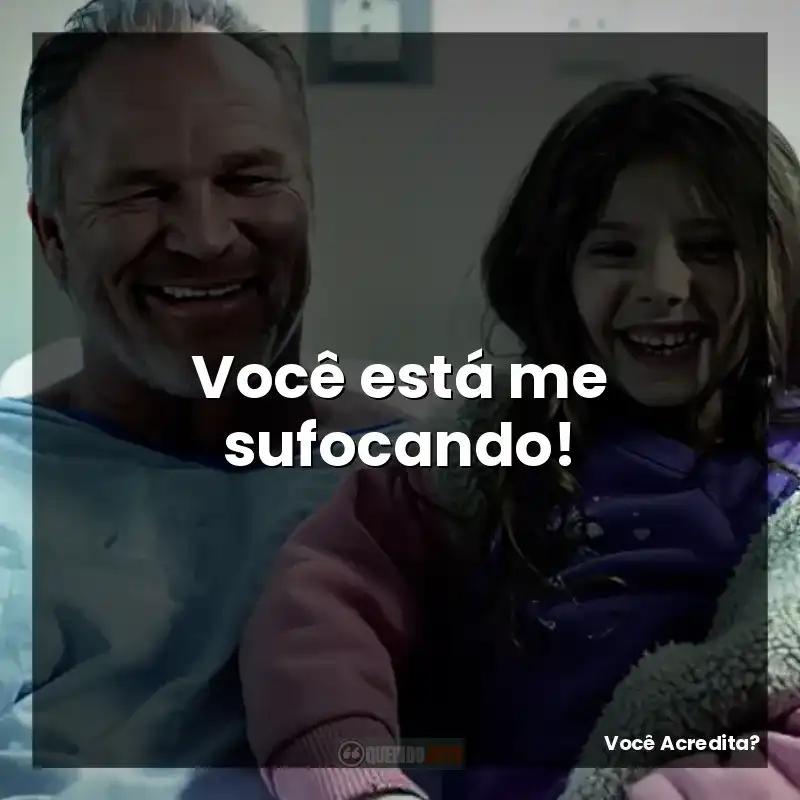 Você está me sufocando!