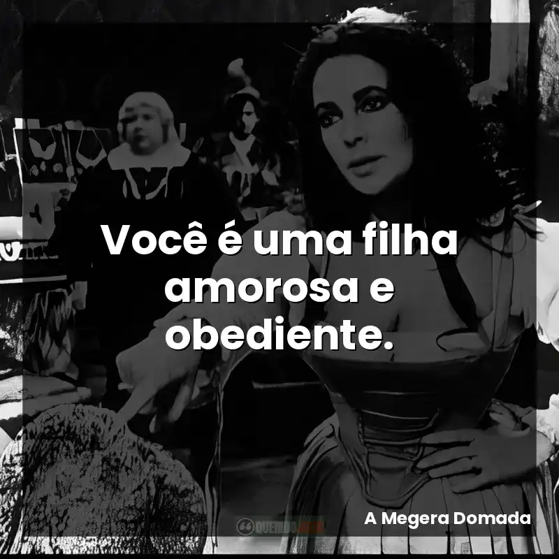 Você é uma filha amorosa e obediente.