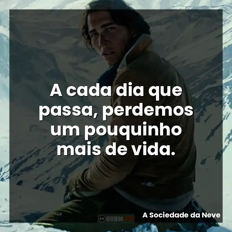 A cada dia que passa, perdemos um pouquinho mais de vida.