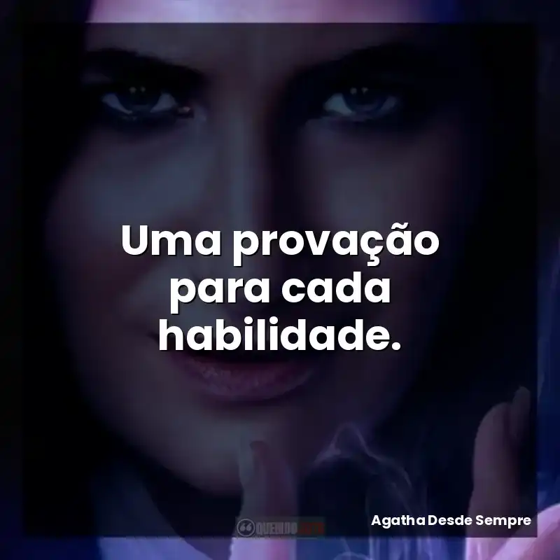 Uma provação para cada habilidade.