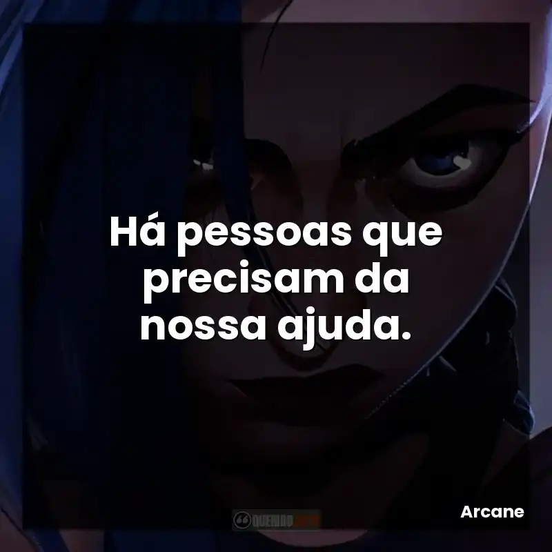 Há pessoas que precisam da nossa ajuda.