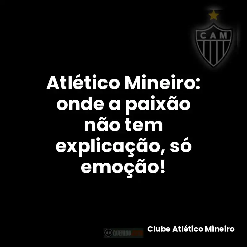 Atlético Mineiro: onde a paixão não tem explicação, só emoção!