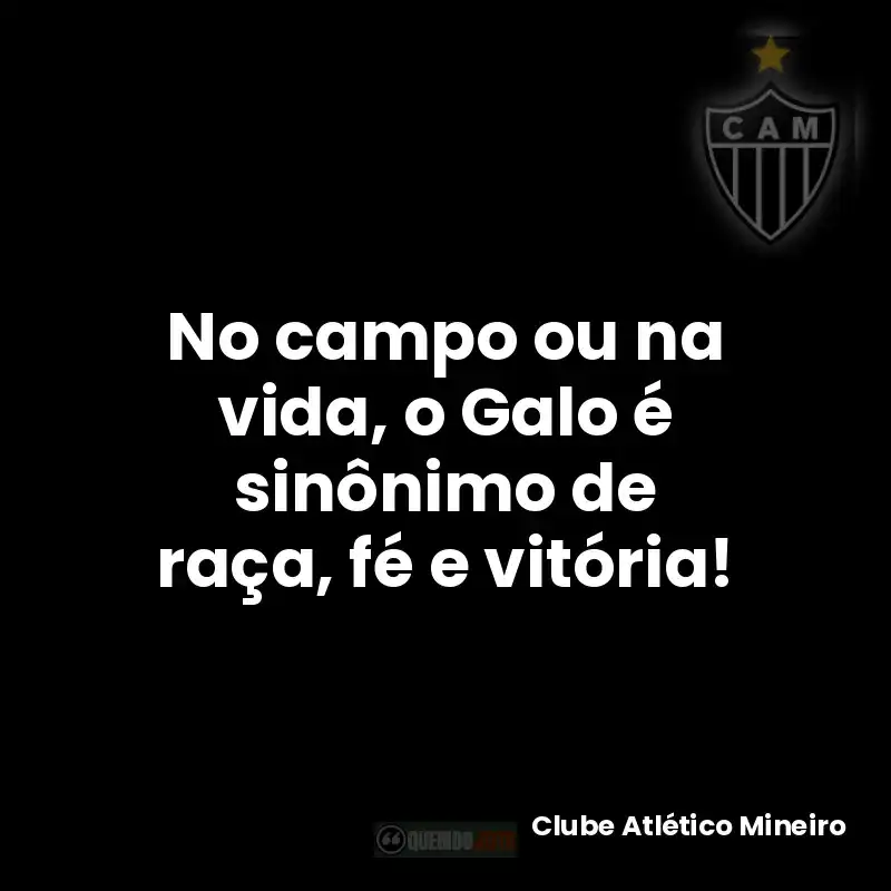No campo ou na vida, o Galo é sinônimo de raça, fé e vitória!