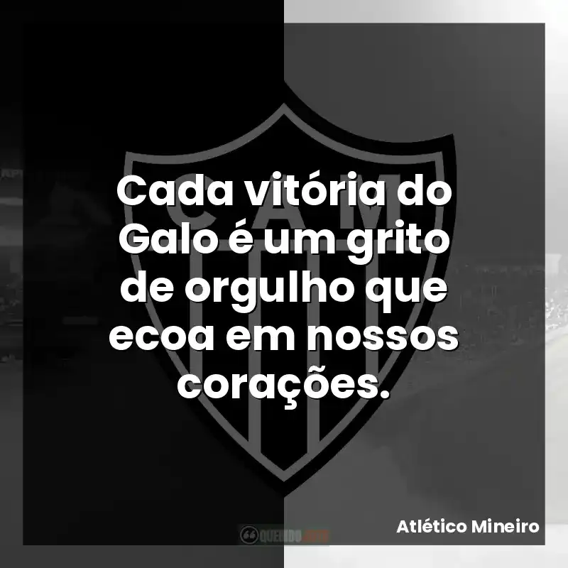 Cada vitória do Galo é um grito de orgulho que ecoa em nossos corações.