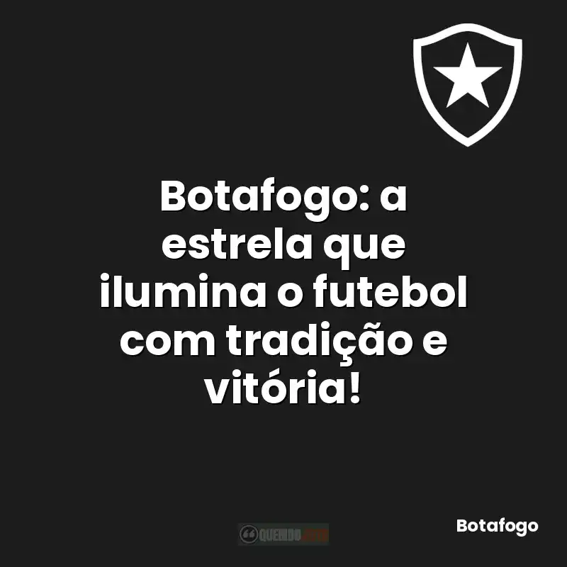 Botafogo: a estrela que ilumina o futebol com tradição e vitória!