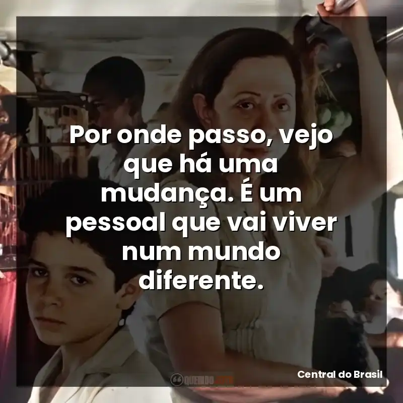 Por onde passo, vejo que há uma mudança. É um pessoal que vai viver num mundo diferente.