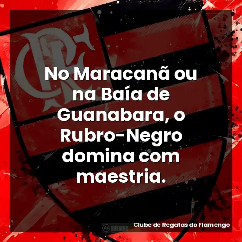 No Maracanã ou na Baía de Guanabara, o Rubro-Negro domina com maestria.
