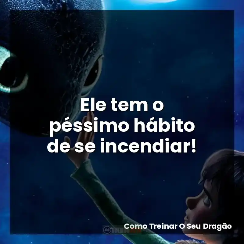 Ele tem o péssimo hábito de se incendiar!