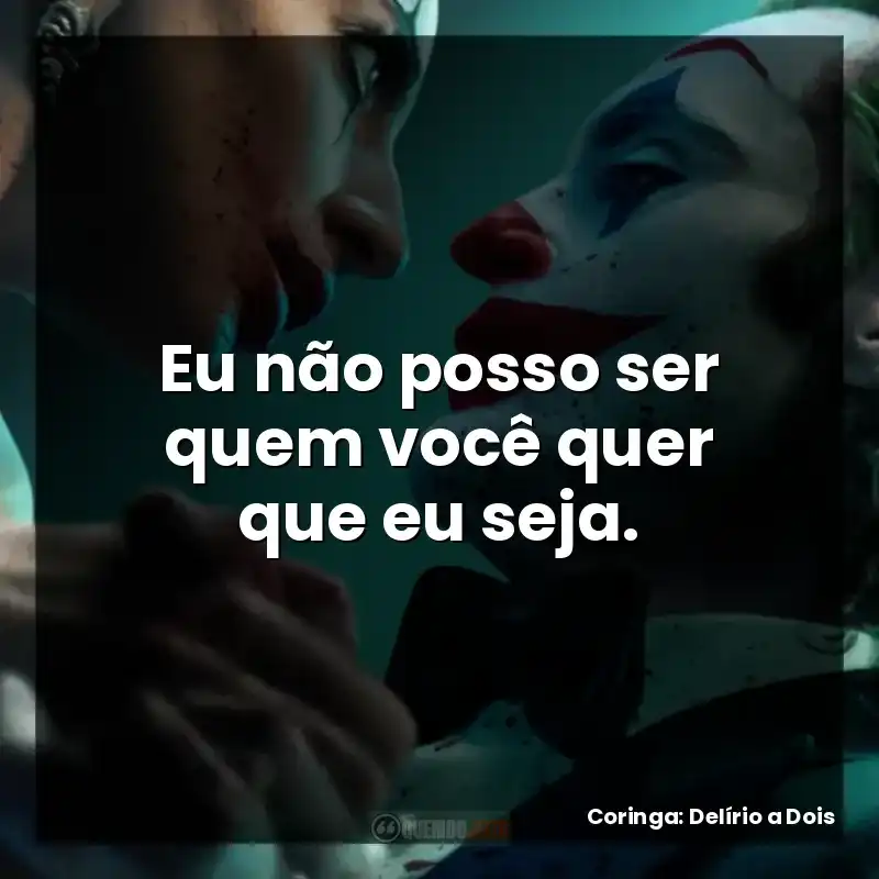 Eu não posso ser quem você quer que eu seja.