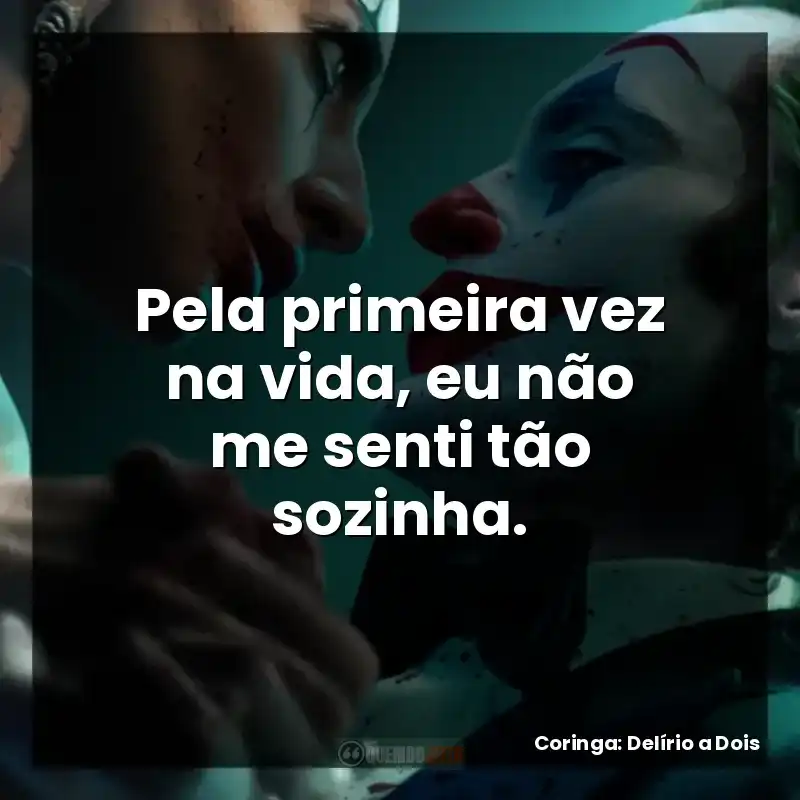 Pela primeira vez na vida, eu não me senti tão sozinha.
