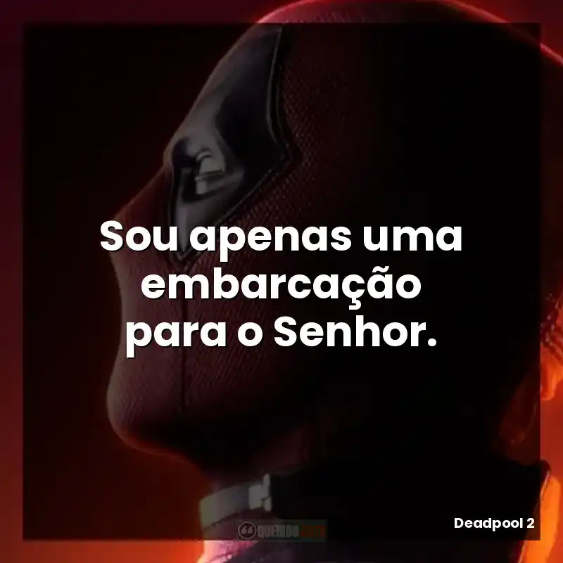 Sou apenas uma embarcação para o Senhor.