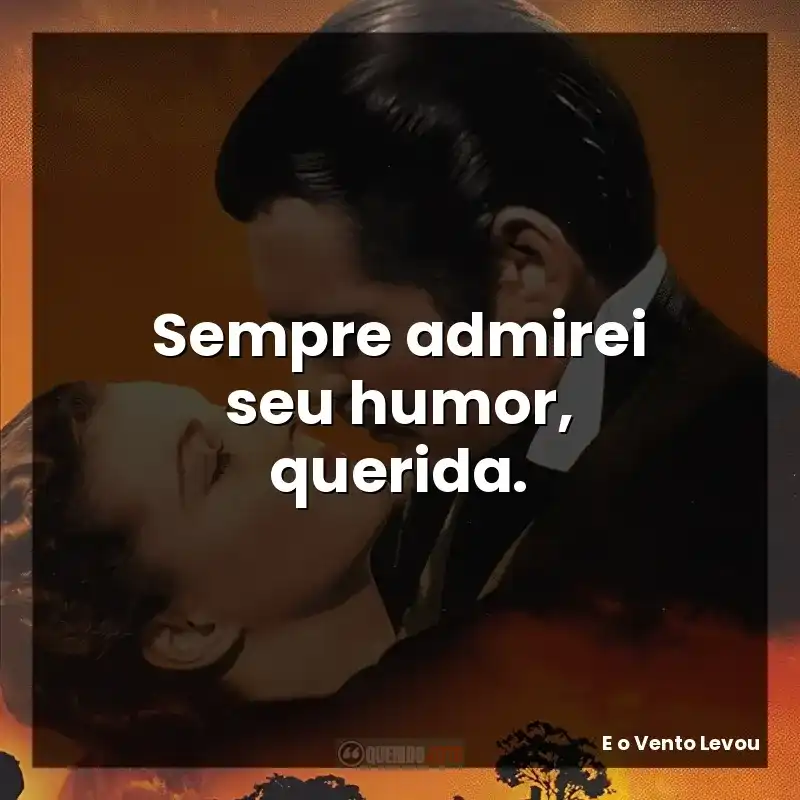 Sempre admirei seu humor, querida.